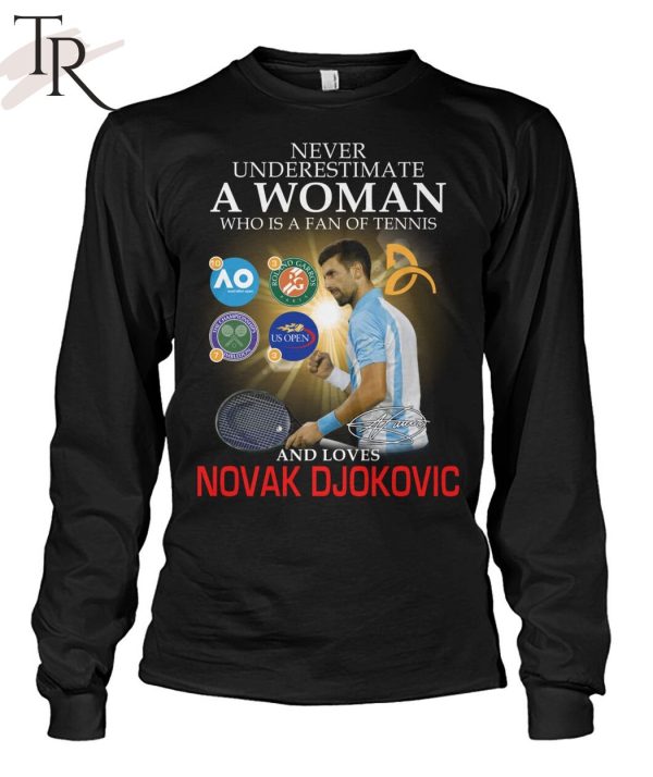 Never Underestimate A Woman Who Is A Fan Of Tennis And Loves Novak Djokovic Unisex T-Shirt