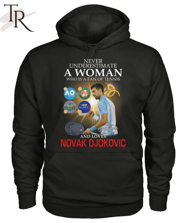 Never Underestimate A Woman Who Is A Fan Of Tennis And Loves Novak Djokovic Unisex T-Shirt