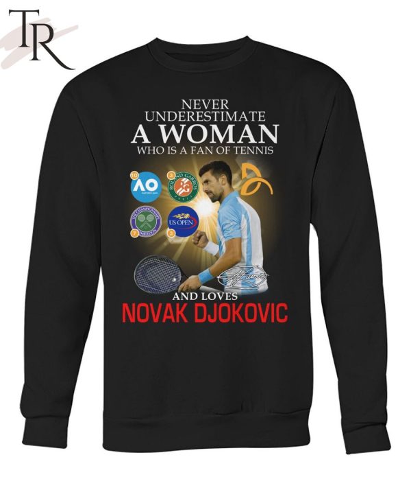 Never Underestimate A Woman Who Is A Fan Of Tennis And Loves Novak Djokovic Unisex T-Shirt