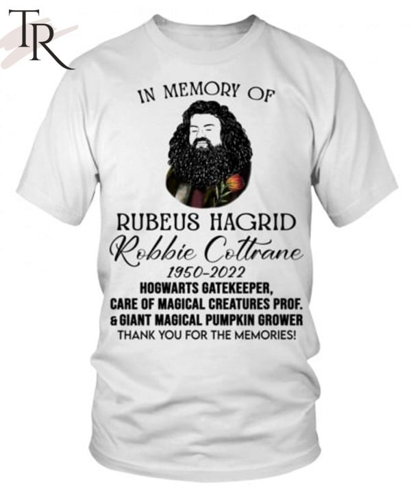 In Memory Of Robbie Coltrane Hagrid 1950 – 2022 Thank You For The Memories Unisex T-Shirt