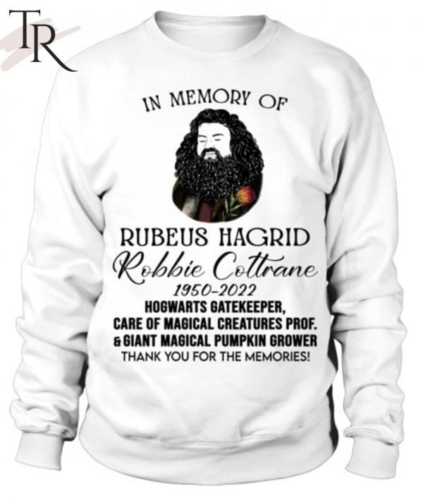 In Memory Of Robbie Coltrane Hagrid 1950 – 2022 Thank You For The Memories Unisex T-Shirt