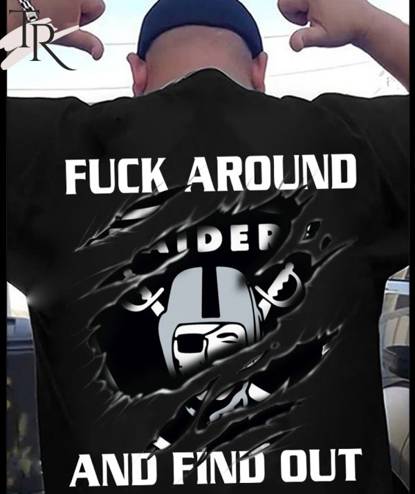 Raiders Fuck Round And Find Out MS Unisex T-Shirt