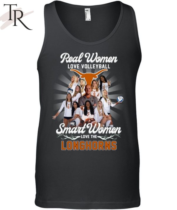 Real Women Love Volleyball Smart Women Love The Longhorns Unisex T-Shirt