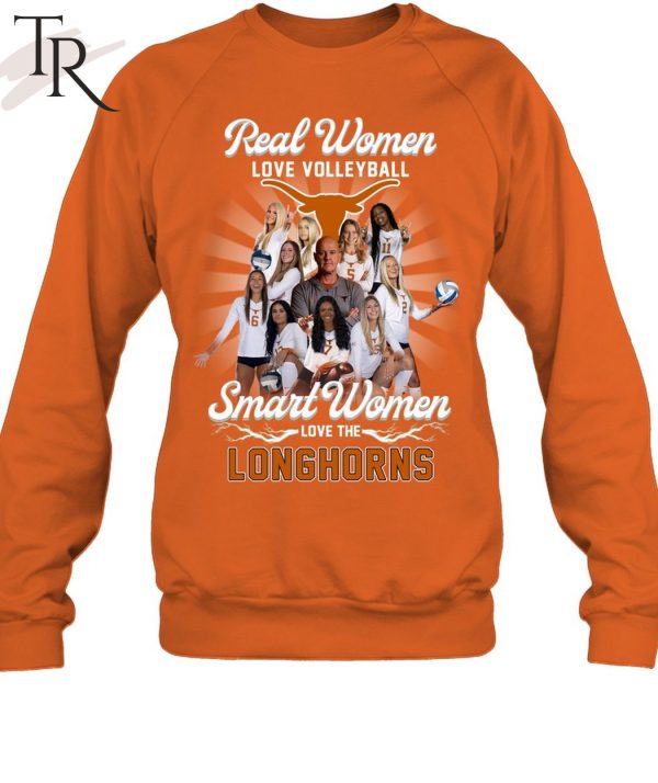 Real Women Love Volleyball Smart Women Love The Longhorns Unisex T-Shirt