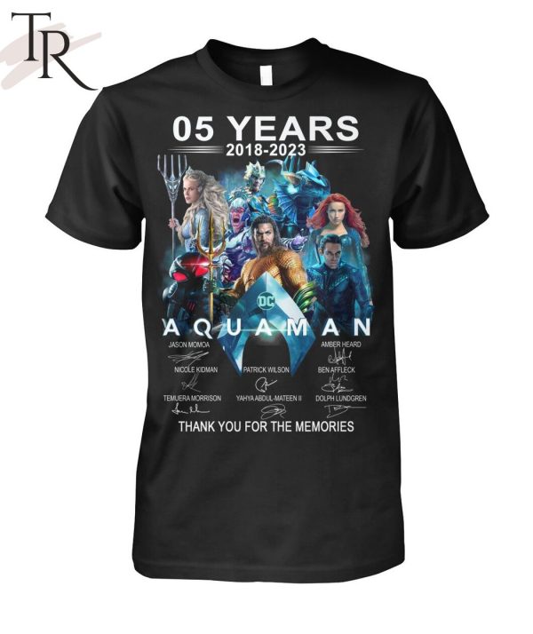 05 Years 2018 – 2023 Aquaman Thank You For The Memories Unisex T-Shirt