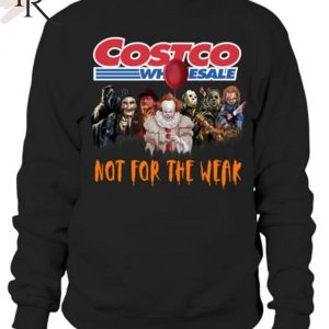Costco Wholesale Not For The Weak Unisex T-Shirt