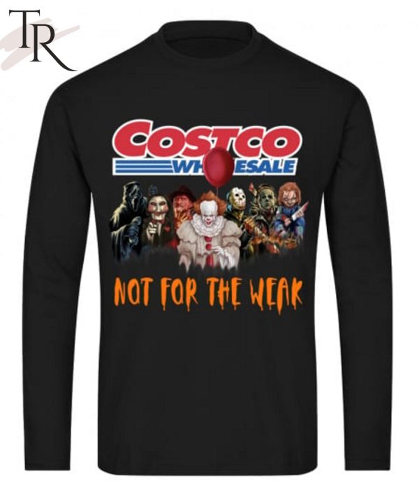 Costco Wholesale Not For The Weak Unisex T-Shirt