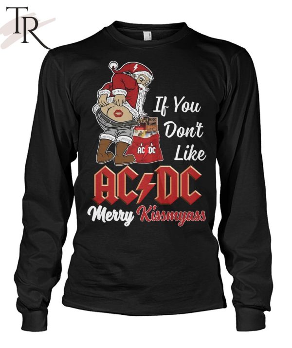 If You Don’t Like AC DC Merry Kissmyass Unisex T-Shirt