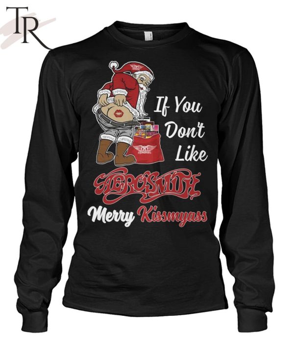 If You Don’t Like Aerosmith Merry Kissmyass Unisex T-Shirt