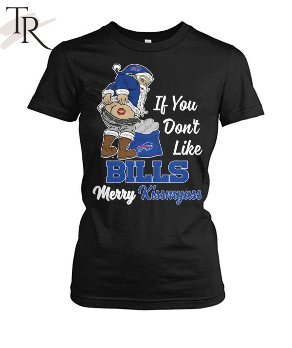 If You Don’t Like Bills Merry Kissmyass Unisex T-Shirt