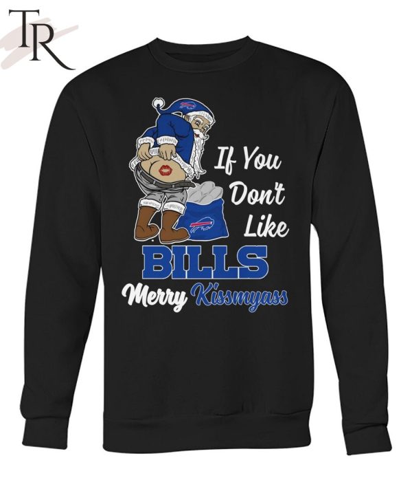 If You Don’t Like Bills Merry Kissmyass Unisex T-Shirt