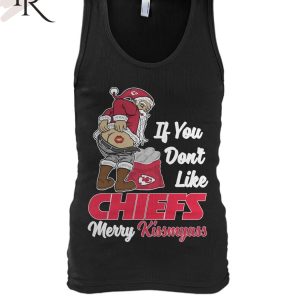 If You Don’t Like Chiefs Merry Kissmyass Unisex T-Shirt