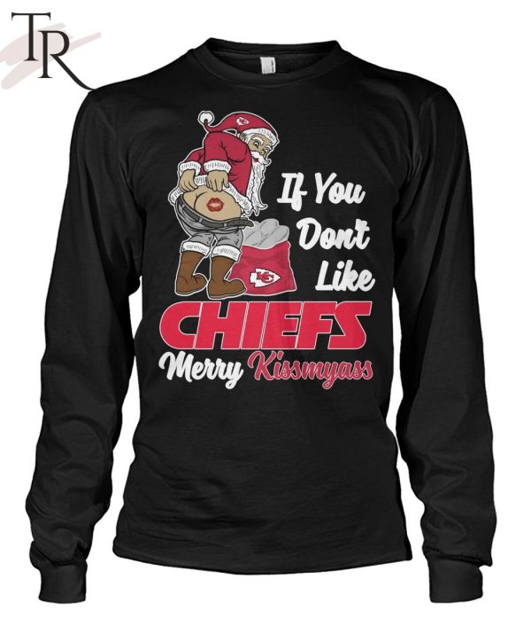 If You Don’t Like Chiefs Merry Kissmyass Unisex T-Shirt