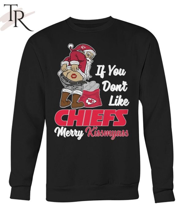 If You Don’t Like Chiefs Merry Kissmyass Unisex T-Shirt