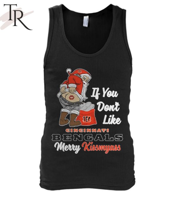 If You Dont Like Cincinnati Bengals Merry Kissmyass T-shirt - Shibtee  Clothing