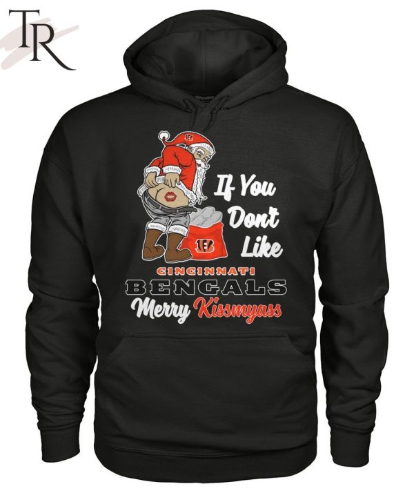 If You Don’t Like Cincinnati Bengals Merry Kissmyass Unisex T-Shirt