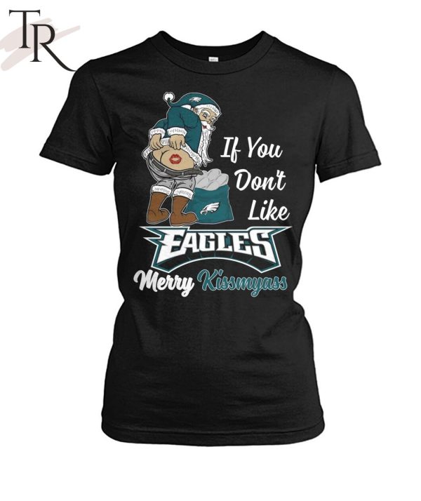 If You Don t Like Eagles Merry Kissmyass Unisex T Shirt Torunstyle