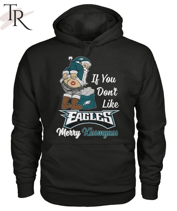 If You Don’t Like Eagles Merry Kissmyass Unisex T-Shirt