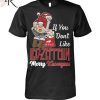 If You Don’t Like Eagles Merry Kissmyass Unisex T-Shirt