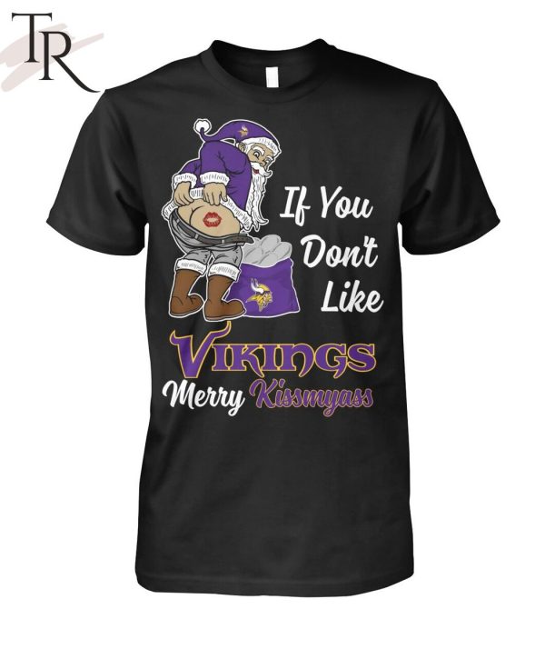 If You Don’t Like Vikings Merry Kissmyass Unisex T-Shirt