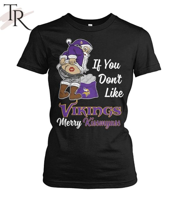 If You Don’t Like Vikings Merry Kissmyass Unisex T-Shirt