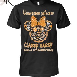 Volunteers Princess Classy Sassy And A Bit Smart Assy Unisex T-Shirt