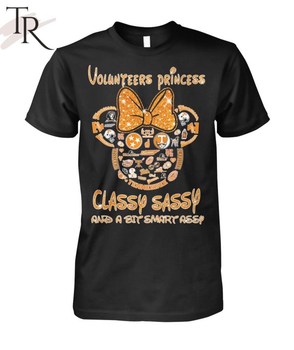 Volunteers Princess Classy Sassy And A Bit Smart Assy Unisex T-Shirt