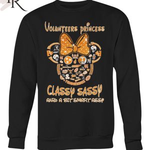 Volunteers Princess Classy Sassy And A Bit Smart Assy Unisex T-Shirt