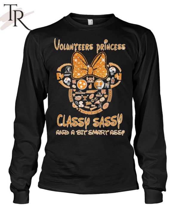 Volunteers Princess Classy Sassy And A Bit Smart Assy Unisex T-Shirt