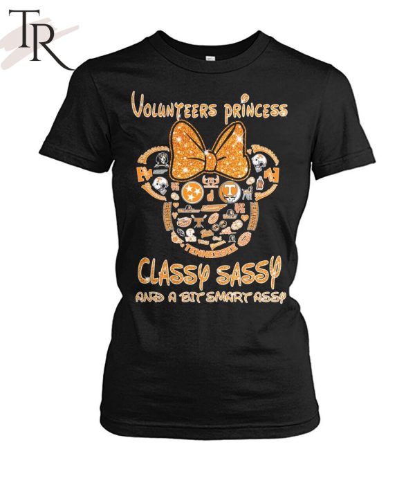 Volunteers Princess Classy Sassy And A Bit Smart Assy Unisex T-Shirt