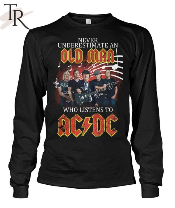 Never Underestimate An Old Man Who Listen To AC DC Unisex T-Shirt