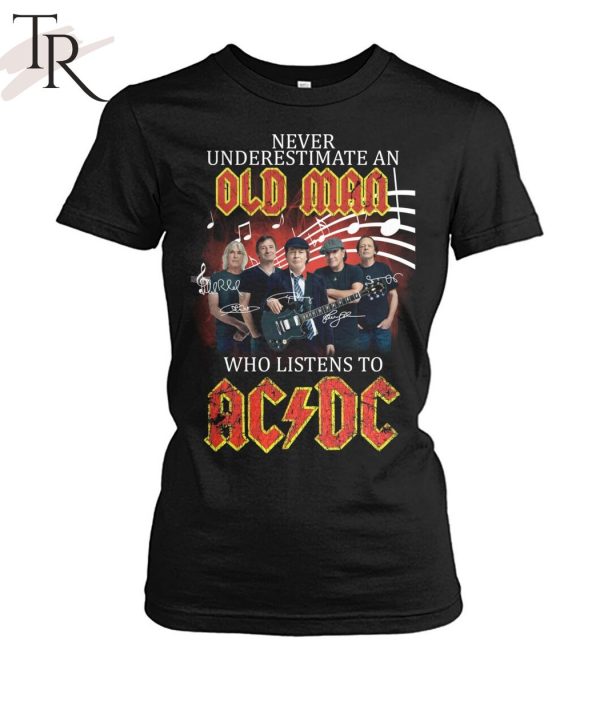 Never Underestimate An Old Man Who Listen To AC DC Unisex T-Shirt