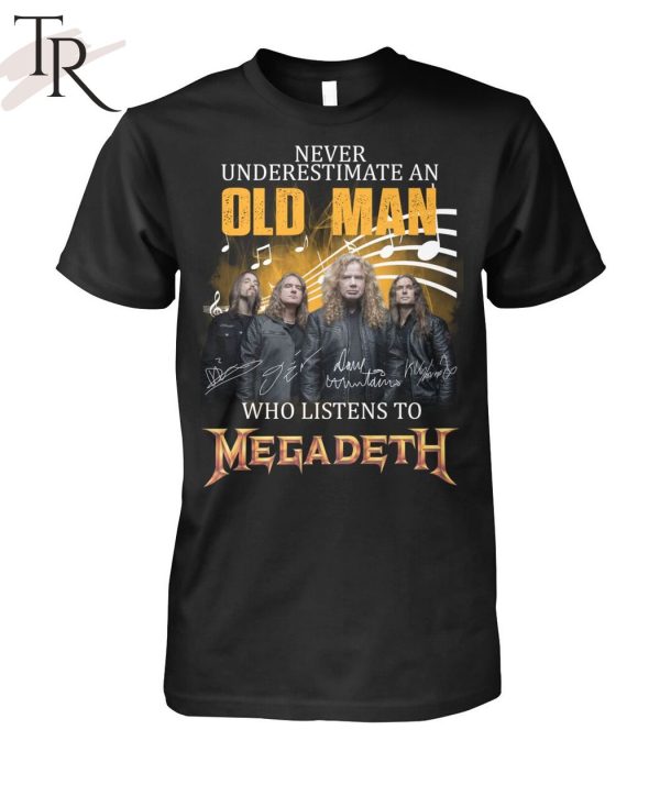 Never Underestimate An Old Man Who Listen To Megadeth Unisex T-Shirt