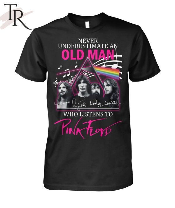 Never Underestimate An Old Man Who Listen To Pink Floyd Unisex T-Shirt