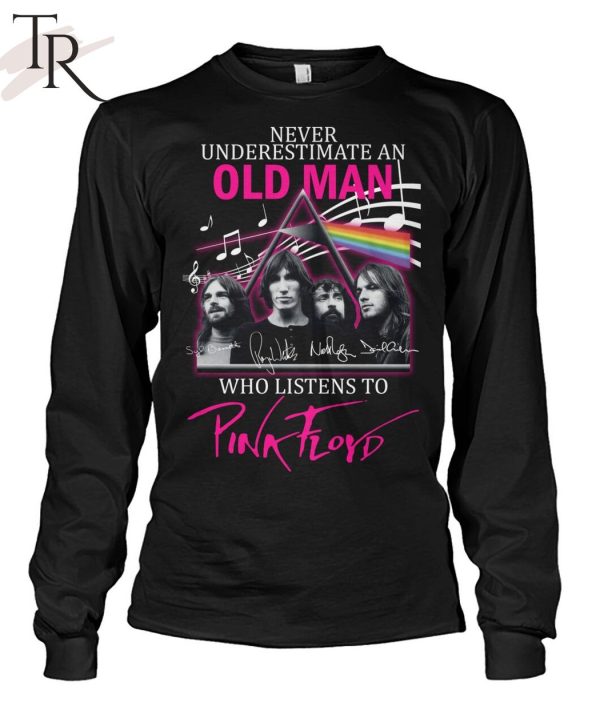 Never Underestimate An Old Man Who Listen To Pink Floyd Unisex T-Shirt