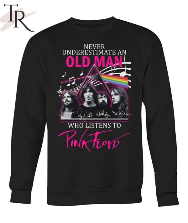 Never Underestimate An Old Man Who Listen To Pink Floyd Unisex T-Shirt