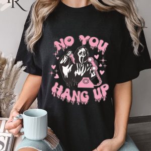 Scream No You Hang Up Shirt, Ghostface Shirt, Horror Movie Halloween Shirt