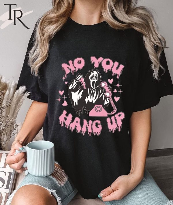 Scream No You Hang Up Shirt, Ghostface Shirt, Horror Movie Halloween Shirt