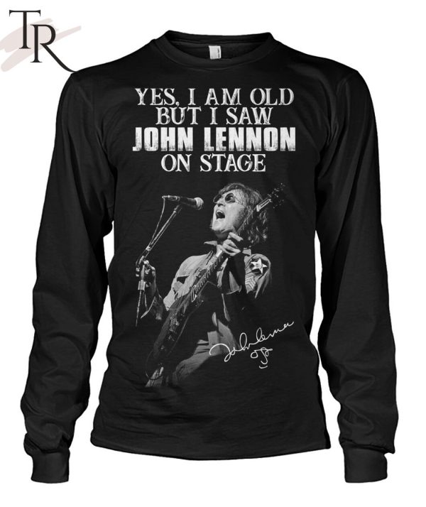 Yes, I Am Old But I Saw John Lennon On Stage Signature Unisex T-Shirt