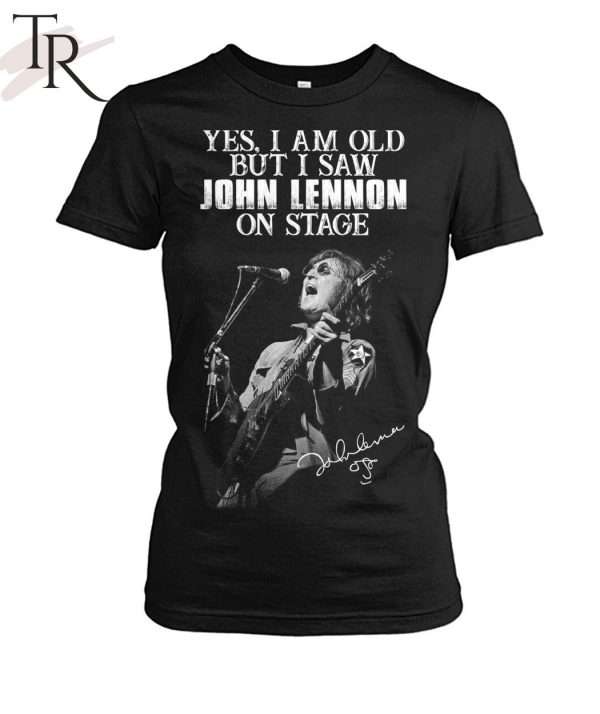 Yes, I Am Old But I Saw John Lennon On Stage Signature Unisex T-Shirt