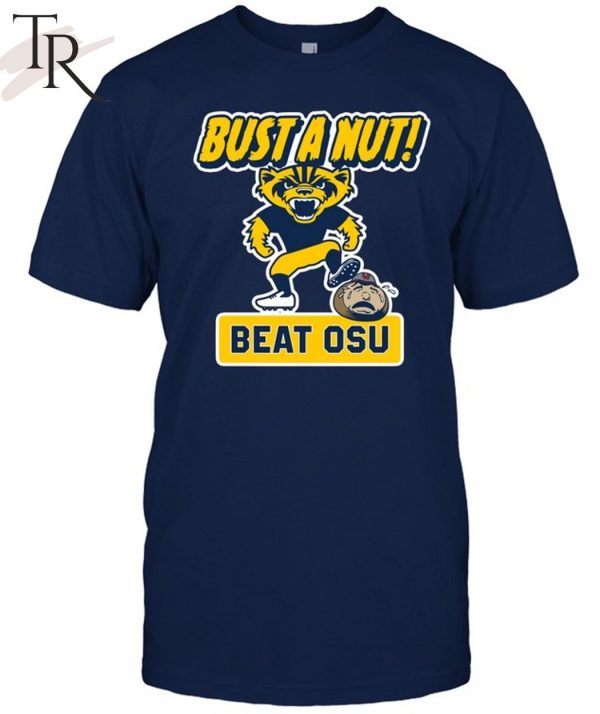 Bust a Nut! Beat OSU Michigan Wolverines Unisex T-Shirt