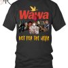 Wawa Not For The Weak Unisex T-Shirt