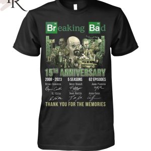 15th Anniversary 2008 – 2023 Breaking Bad 5 Seasons 62 Episodes Thank You For The Memories Unisex T-Shirt