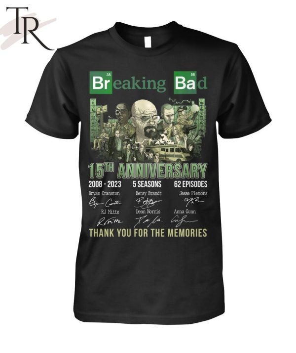 15th Anniversary 2008 – 2023 Breaking Bad 5 Seasons 62 Episodes Thank You For The Memories Unisex T-Shirt