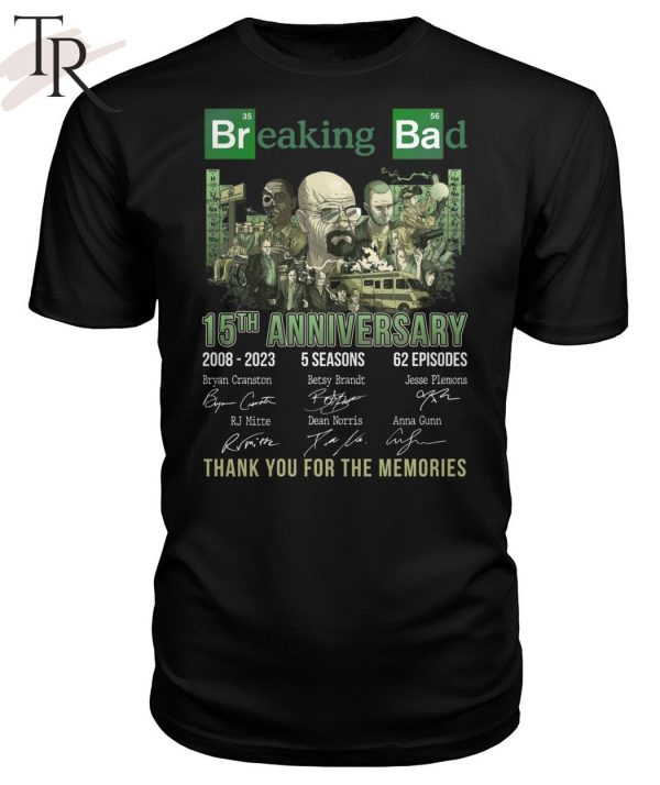 15th Anniversary 2008 – 2023 Breaking Bad 5 Seasons 62 Episodes Thank You For The Memories Unisex T-Shirt