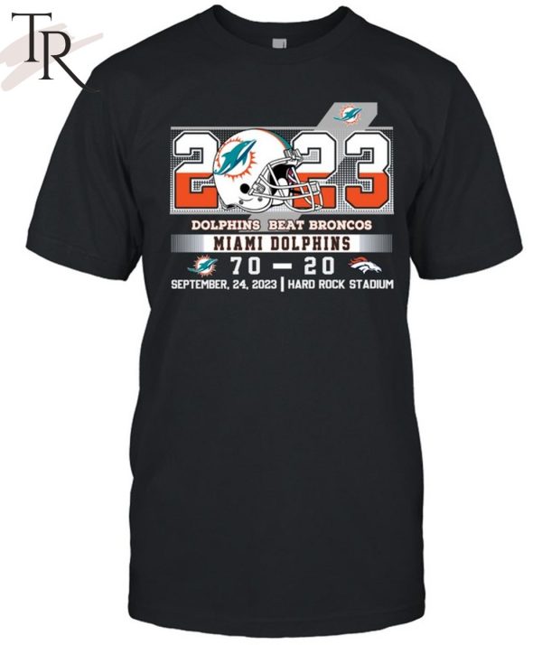 2023 Dolphins Beat Broncos Miami Dolphins 70 – 20 Denver Broncos September 24, 2023 Hard Rock Stadium Unisex T-Shirt