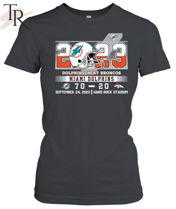 2023 Dolphins Beat Broncos Miami Dolphins 70 – 20 Denver Broncos September 24, 2023 Hard Rock Stadium Unisex T-Shirt