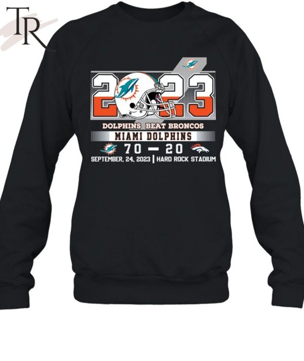 2023 Dolphins Beat Broncos Miami Dolphins 70 – 20 Denver Broncos September 24, 2023 Hard Rock Stadium Unisex T-Shirt