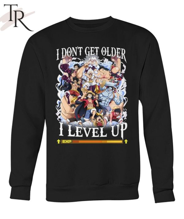 I Don’t Get Older I Level Up Monkey D. Luffy Unisex T-Shirt