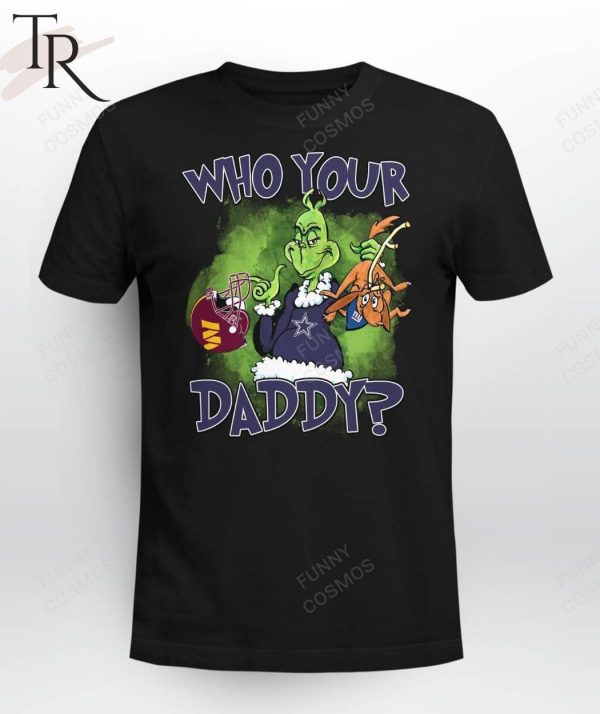 Washington Commanders, Dallas Cowboys And New York Giants Who Your Daddy_ Unisex T-Shirt